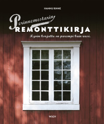 Perinnemestarin remonttikirja : Hyvin korjattu on parempi kuin uusi