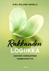 Rakkauden logiikka : Vahvista parisuhteen tunneyhteyttä