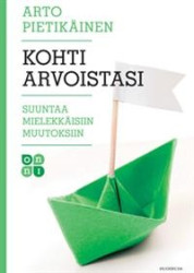 Kohti arvoistasi : suuntaa mielekkäisiin muutoksiin