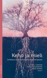 Keho ja mieli : johdatus psykofyysiseen psykoterapiaan