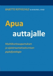 Apua auttajalle : myötätuntouupumuksen ja sijaistraumatisoitumisen psykofysiologia.