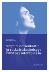 Toipumisorientaatio ja ratkaisukeskeisyys lyhytpsykoterapiassa