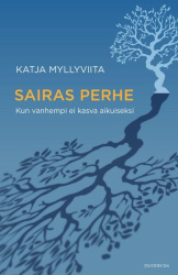 Sairas perhe : Kun vanhempi ei kasva aikuiseksi