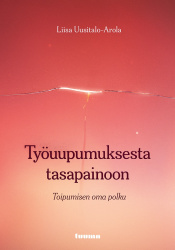 Työuupumuksesta tasapainoon : Toipumisen oma polku