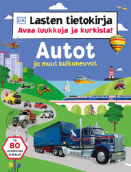 Lasten tietokirja - Autot ja muut kulkuneuvot : Avaa luukkuja ja kurkista!