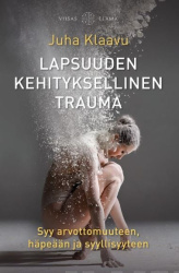 Lapsuuden kehityksellinen trauma : syy arvottomuuteen, häpeään ja syyllisyyteen