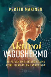 Aktivoi vagushermo : 30 päivän harjoitusohjelma kohti hermoston tasapainoa
