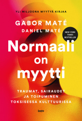 Normaali on myytti : Traumat, sairaudet ja toipuminen toksisessa maailmassa