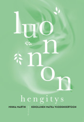 Luonnon hengitys : Kehollinen matka vuodenkiertoon