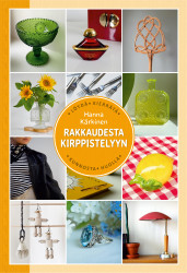 Rakkaudesta kirppistelyyn -  Löydä, kierrätä, kunnosta, huolla