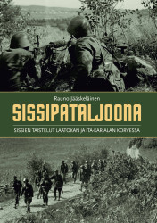 Sissipataljoona - Sissien taistelut Laatokan ja Itä-Karjalan korvessa