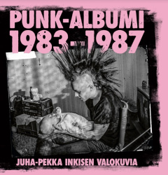 Punk-albumi 1983-1987 : Juha-Pekka Inkisen valokuvia