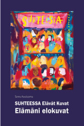 Suhteessa elävät kuvat : Elämäni elokuvat