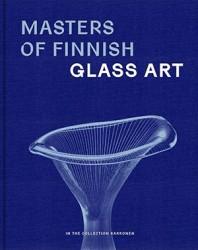 Masters of finnish glass art : in collection Kakkonen