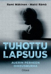 Tuhottu lapsuus : Auerin perheen oikeusmurha