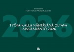 Työpaikalla nähtävänä oltava lainsäädäntö 2026