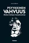Psyykkinen vahvuus : Mielen taitojen harjoituskirja