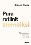 Pura rutiinit atomeiksi : Näin saat aikaan muutoksen, joka pysyy