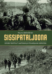 Sissipataljoona - Sissien taistelut Laatokan ja Itä-Karjalan korvessa
