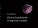 Eläviä lumikiteitä = Living snow crystals